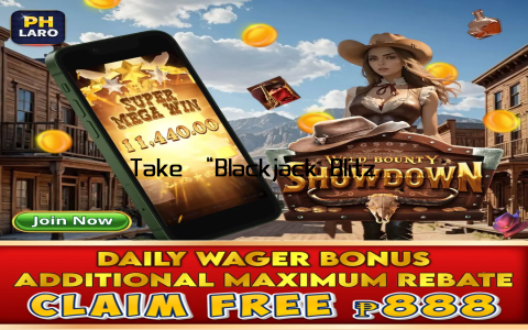 Take “Blackjack Blitz, ” for example